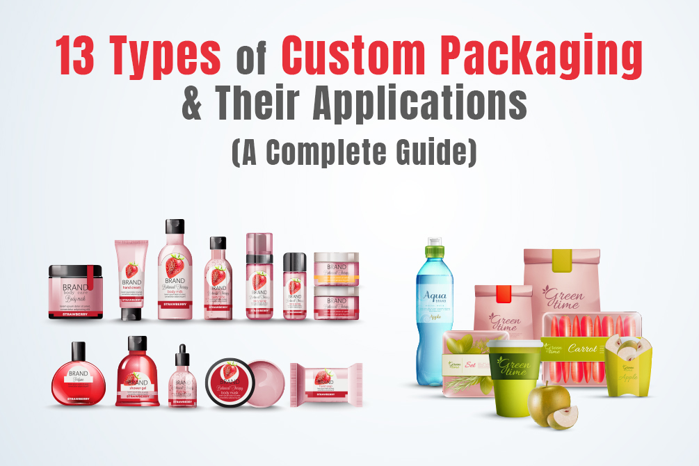 13 Types of Custom Packaging And Their Applications (A Complete Guide) 13 Types of Custom Packaging And Their Applications (A Complete Guide)